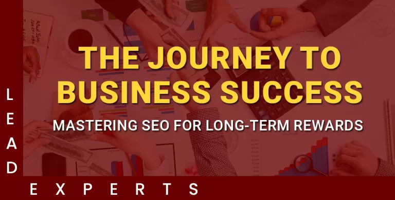 People working on business charts with the text The journey to business success: Mastering SEO for long-term rewards and Lead Experts on a maroon background. - Lead Experts